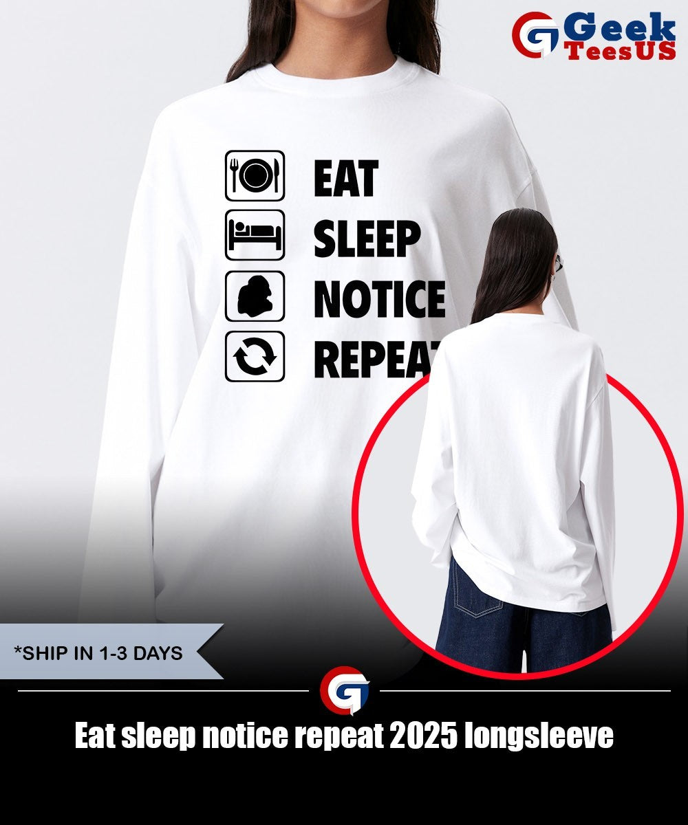 Eat sleep notice repeat 2025 shirt