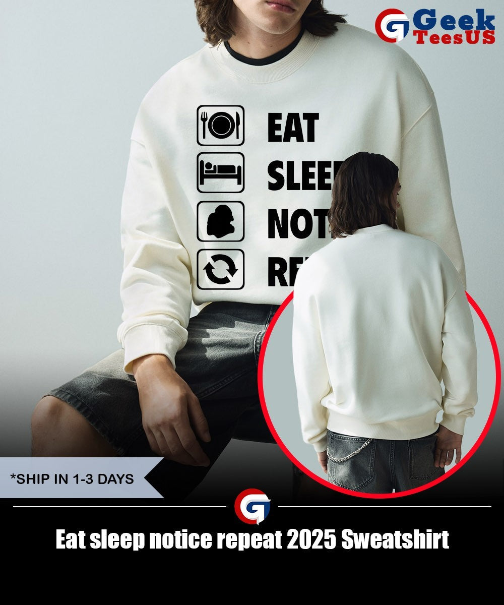 Eat sleep notice repeat 2025 shirt