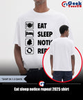 Eat sleep notice repeat 2025 shirt