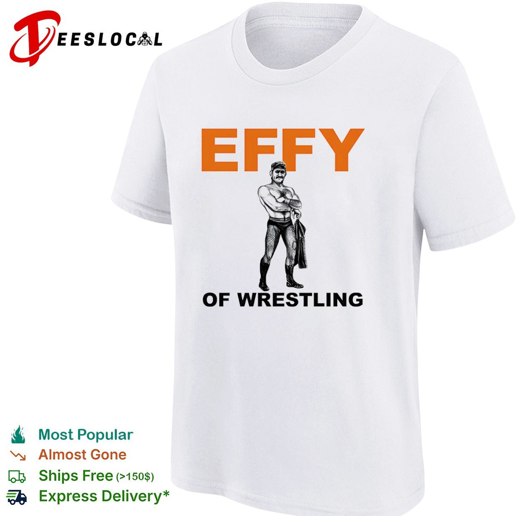 Effy of Wrestling Wrestler shirt