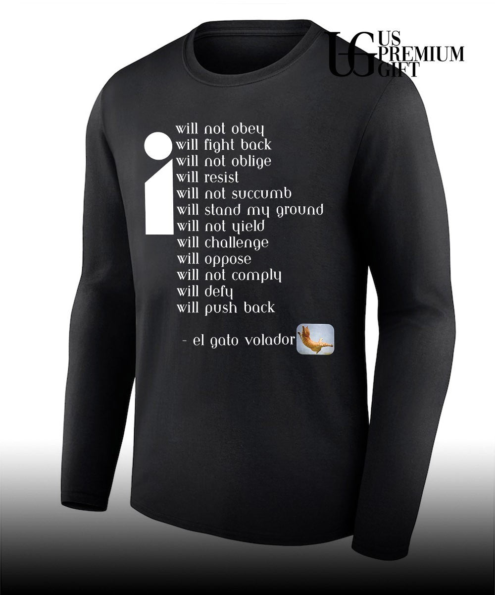 El Gato Volador Will not obey will fight back will not oblige will resist shirt