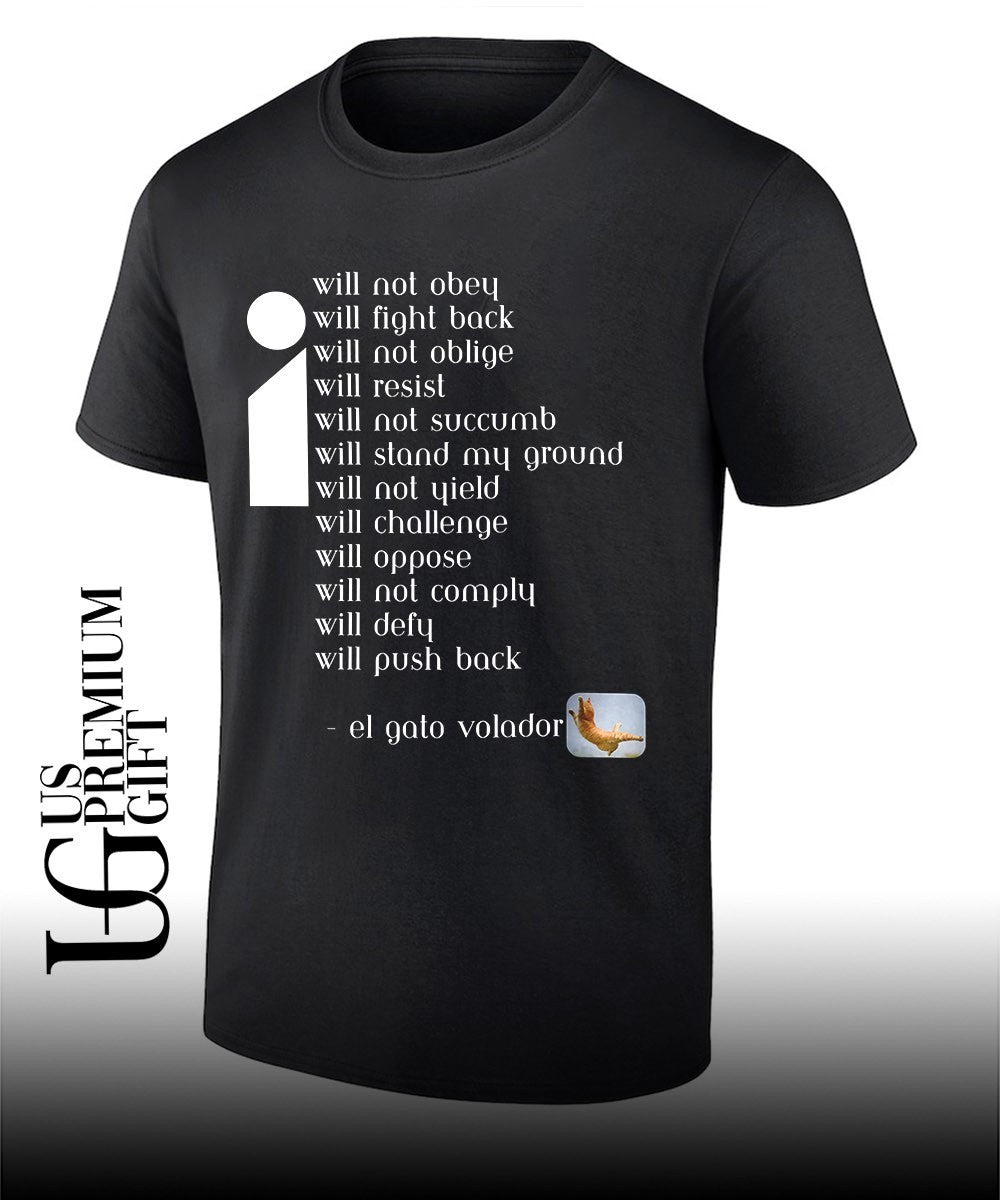 El Gato Volador Will not obey will fight back will not oblige will resist shirt