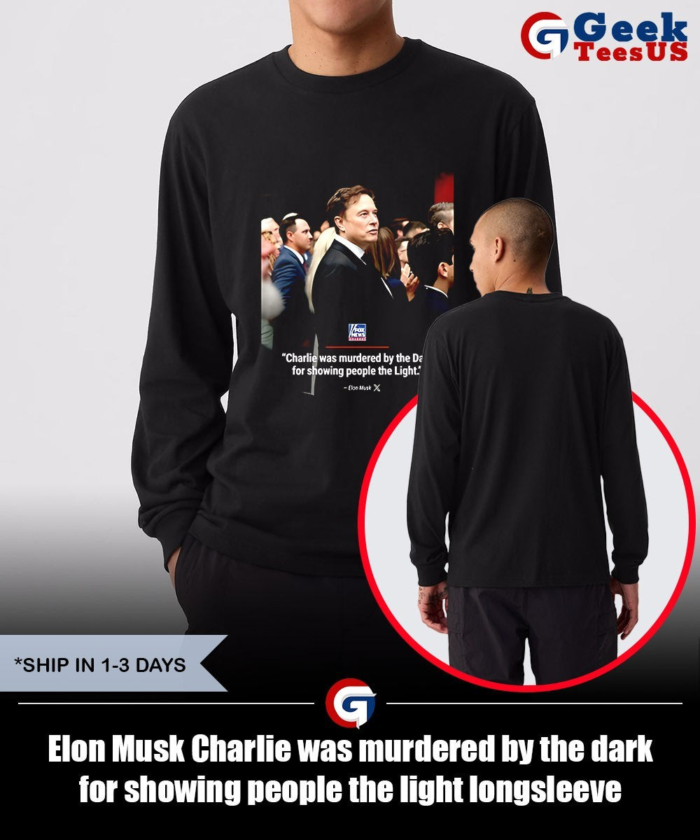Elon Musk Charlie was murdered by the dark for showing people the light shirt