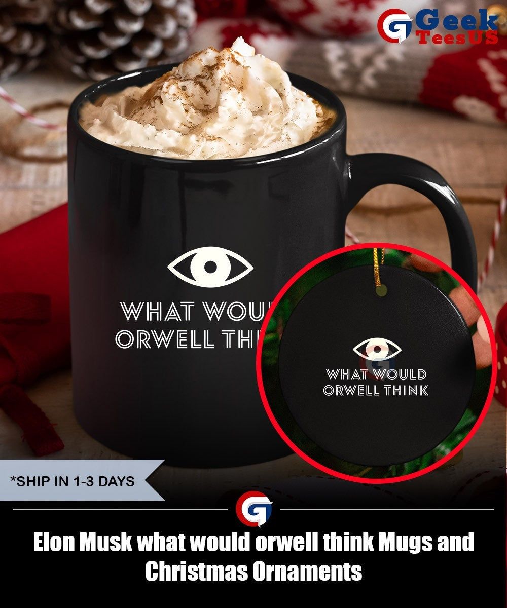 Elon Musk what would orwell think shirt