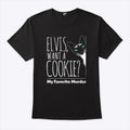Elvis Want A Cookie My Favorite Murder T Shirt