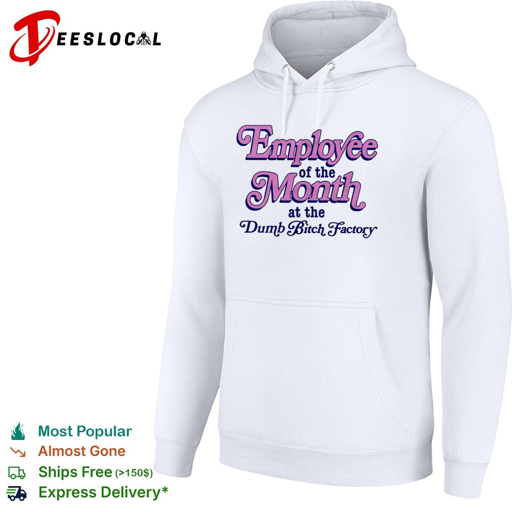 Employee of the Month at the Dumb Bitch Factory shirt