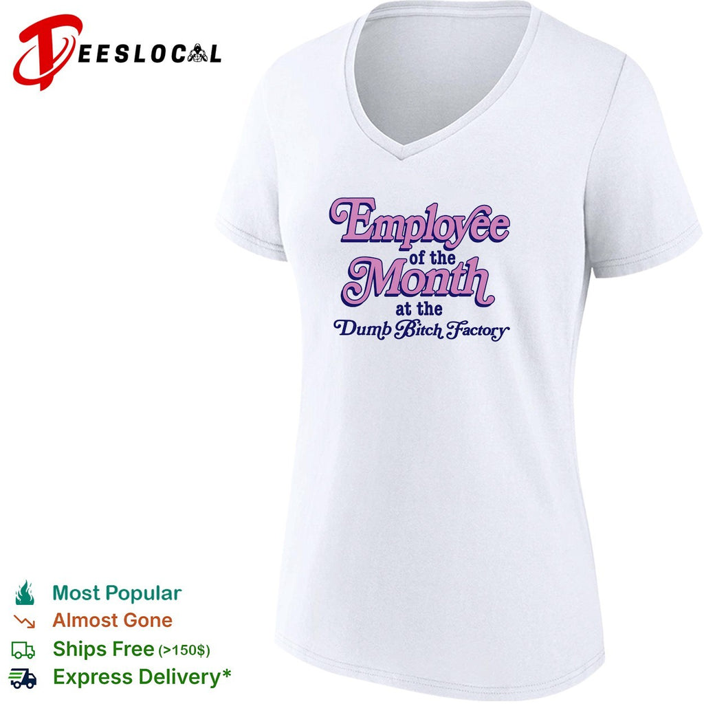 Employee of the month at the dumb bitch factory vintage shirt