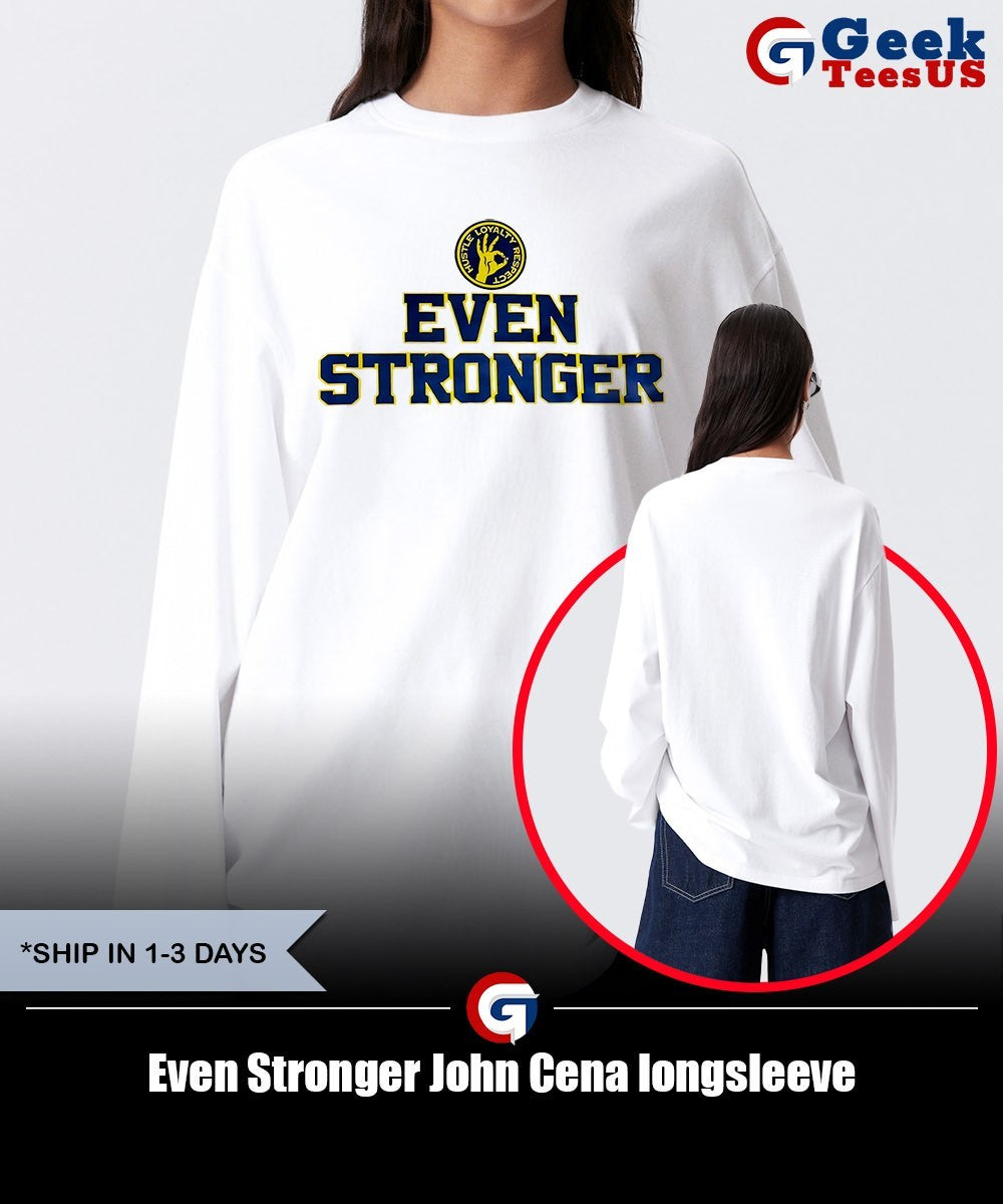 Even Stronger John Cena shirt