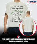Ever Since I was young I wanted to Maximize Shareholder Value shirt
