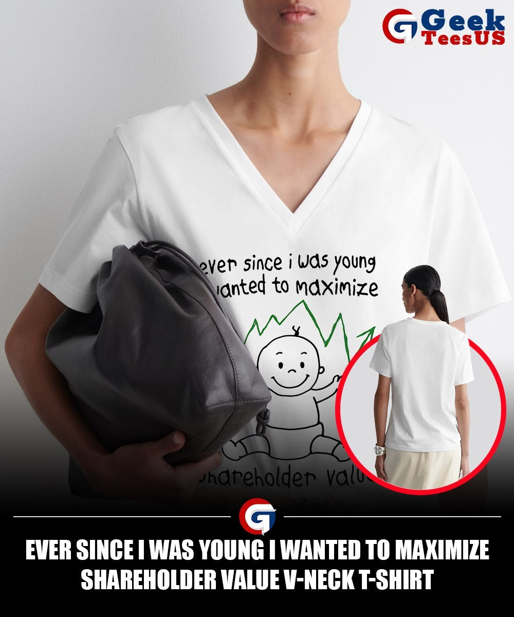 Ever Since I was young I wanted to Maximize Shareholder Value shirt