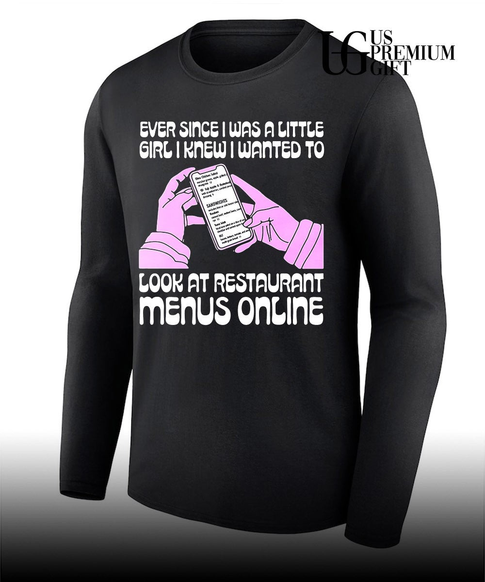 Ever since I was a little girl I knew I wanted to read restaurant menus online shirt