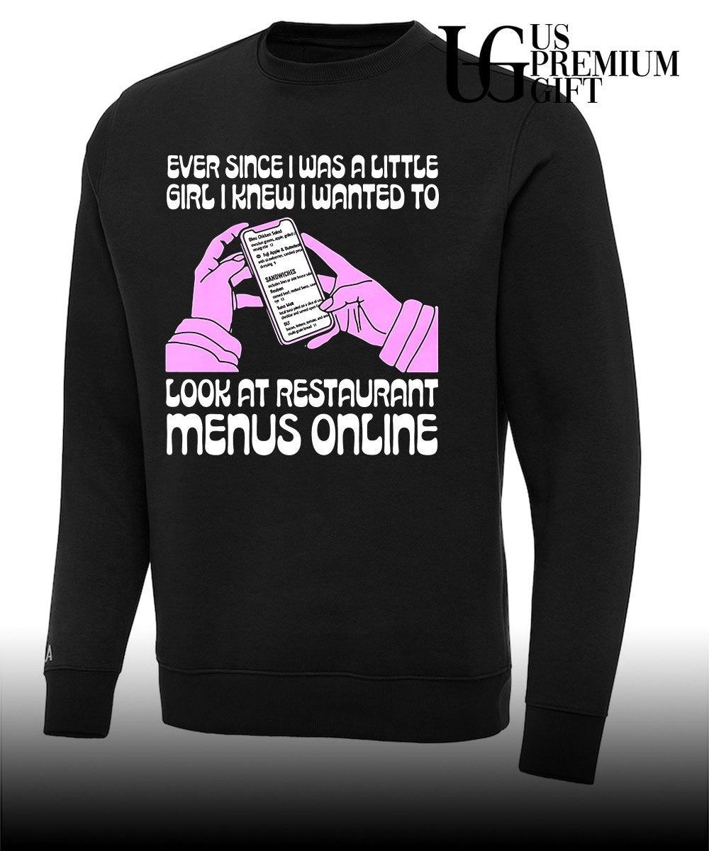 Ever since I was a little girl I knew I wanted to read restaurant menus online shirt