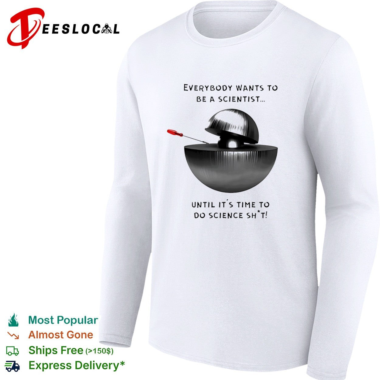 Everybody Wants to Be a Scientist Until It’s Time to Do Science Sht shirt