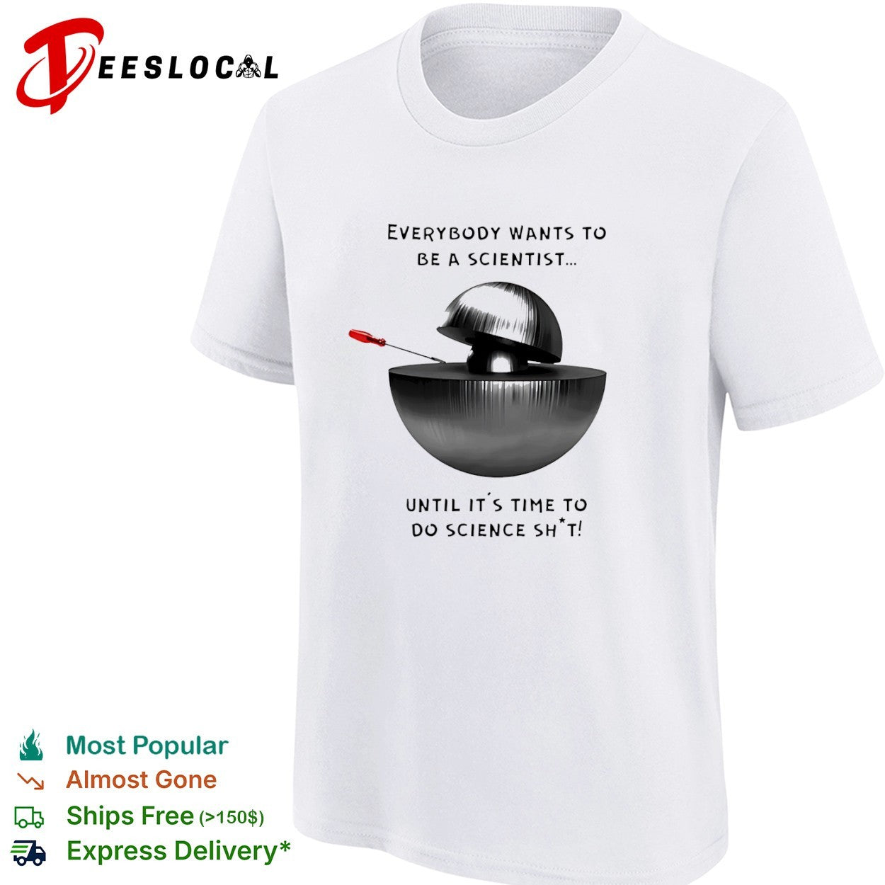 Everybody Wants to Be a Scientist Until It’s Time to Do Science Sht shirt