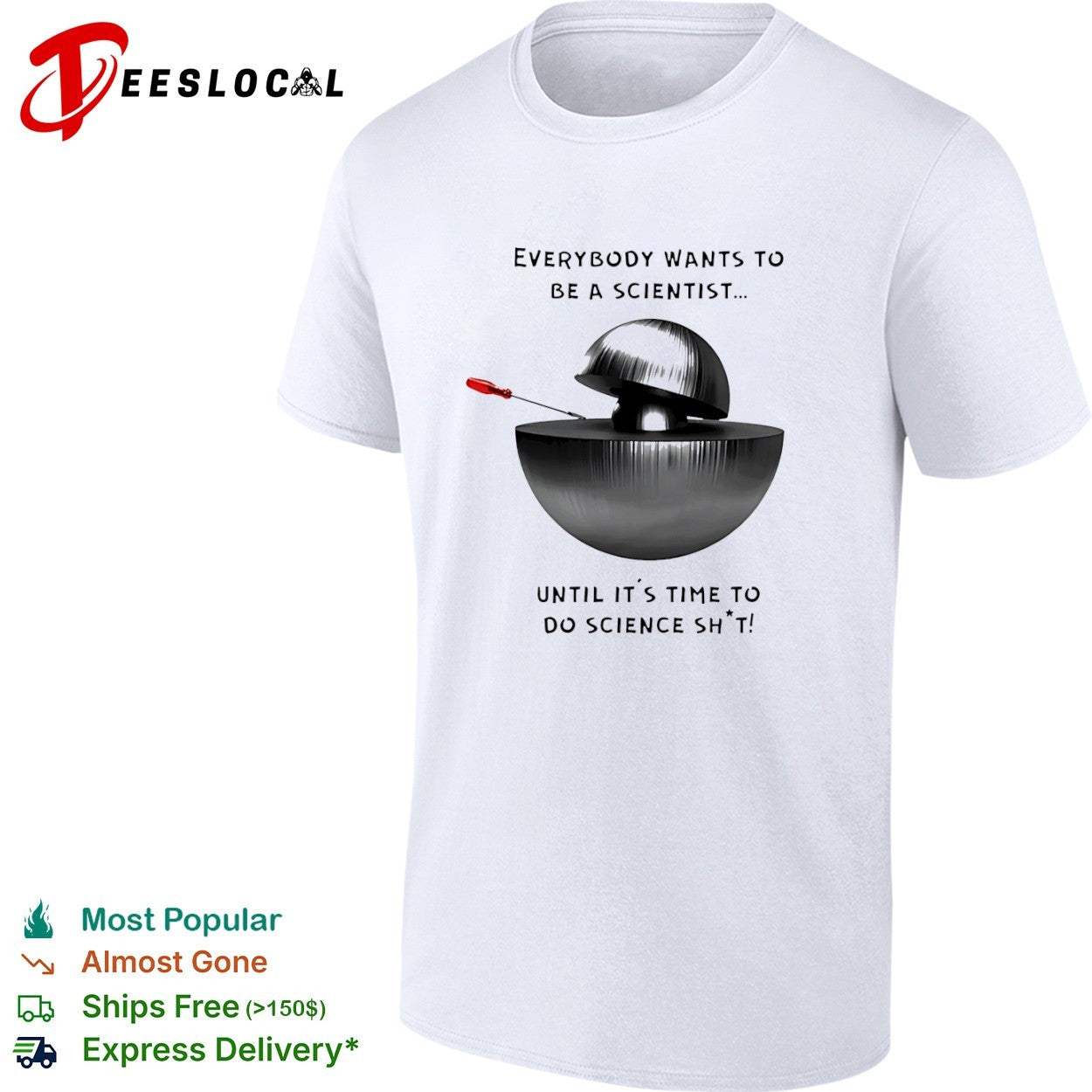 Everybody Wants to Be a Scientist Until It’s Time to Do Science Sht shirt