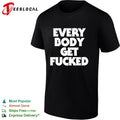 Everybody get fucked shirt