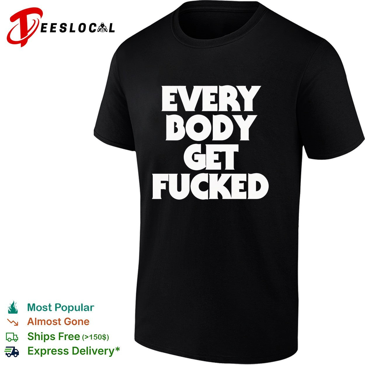 Everybody get fucked shirt
