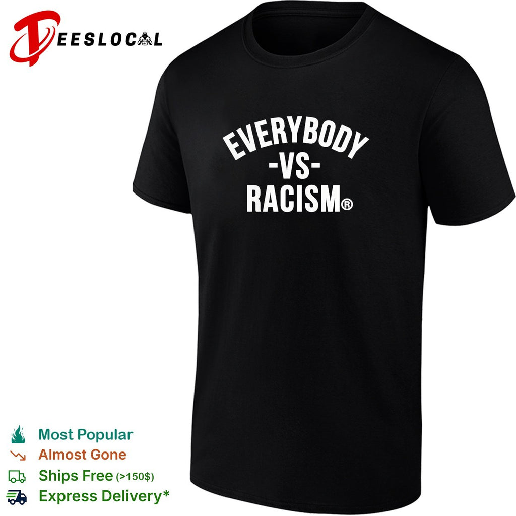 Everybody vs racism bold arched all caps lettering registered statement badge shirt