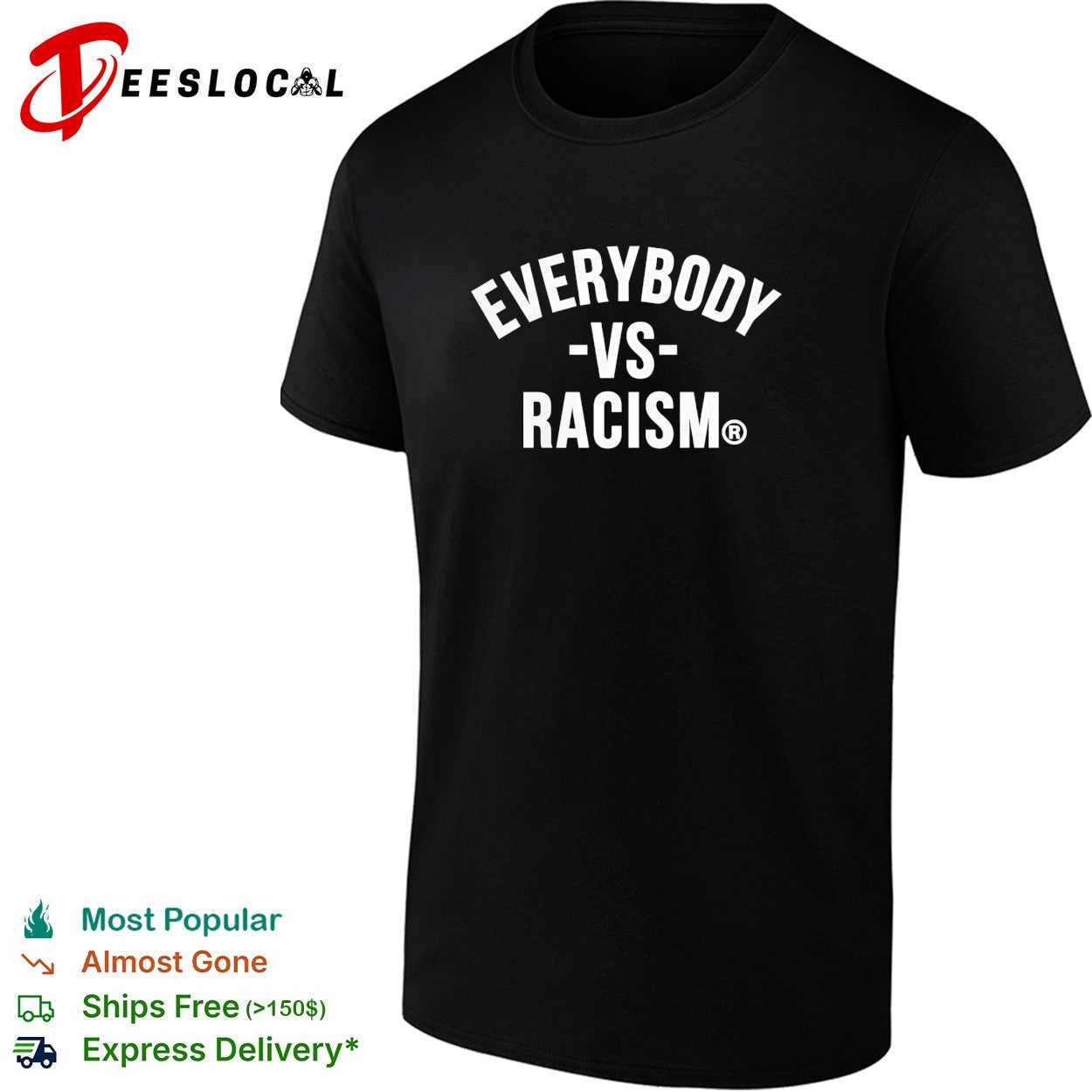 Everybody vs racism bold arched all caps lettering registered statement badge shirt