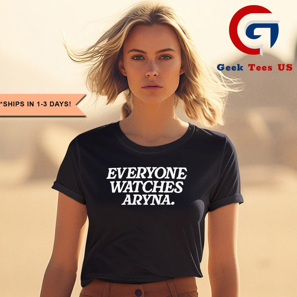 Everyone Watches Aryna T-shirt