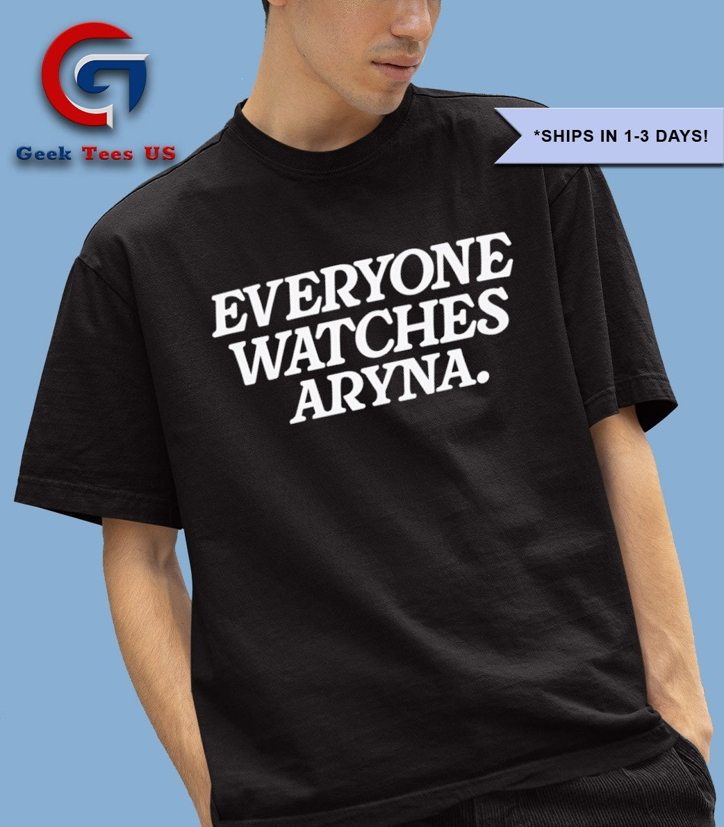 Everyone Watches Aryna T-shirt