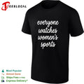 Everyone watches womens sports cursive script lettering statement quote shirt
