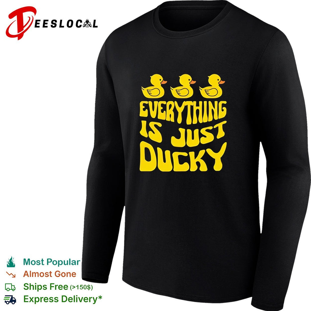 Everything Is Just Ducky Rubber Duck shirt