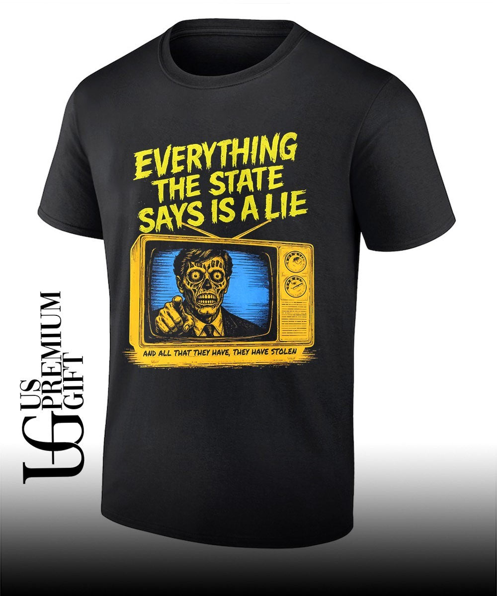 Everything the state says is a lie and all that they have they have stolen shirt
