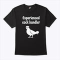 Experienced Cock Handler T Shirt