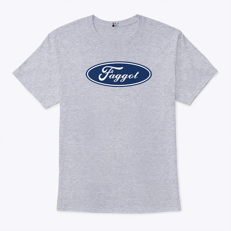 Faggot Ford T Shirt