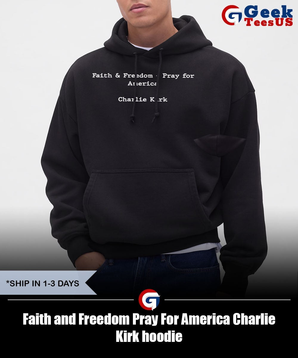 Faith and Freedom Pray For America Charlie Kirk shirt