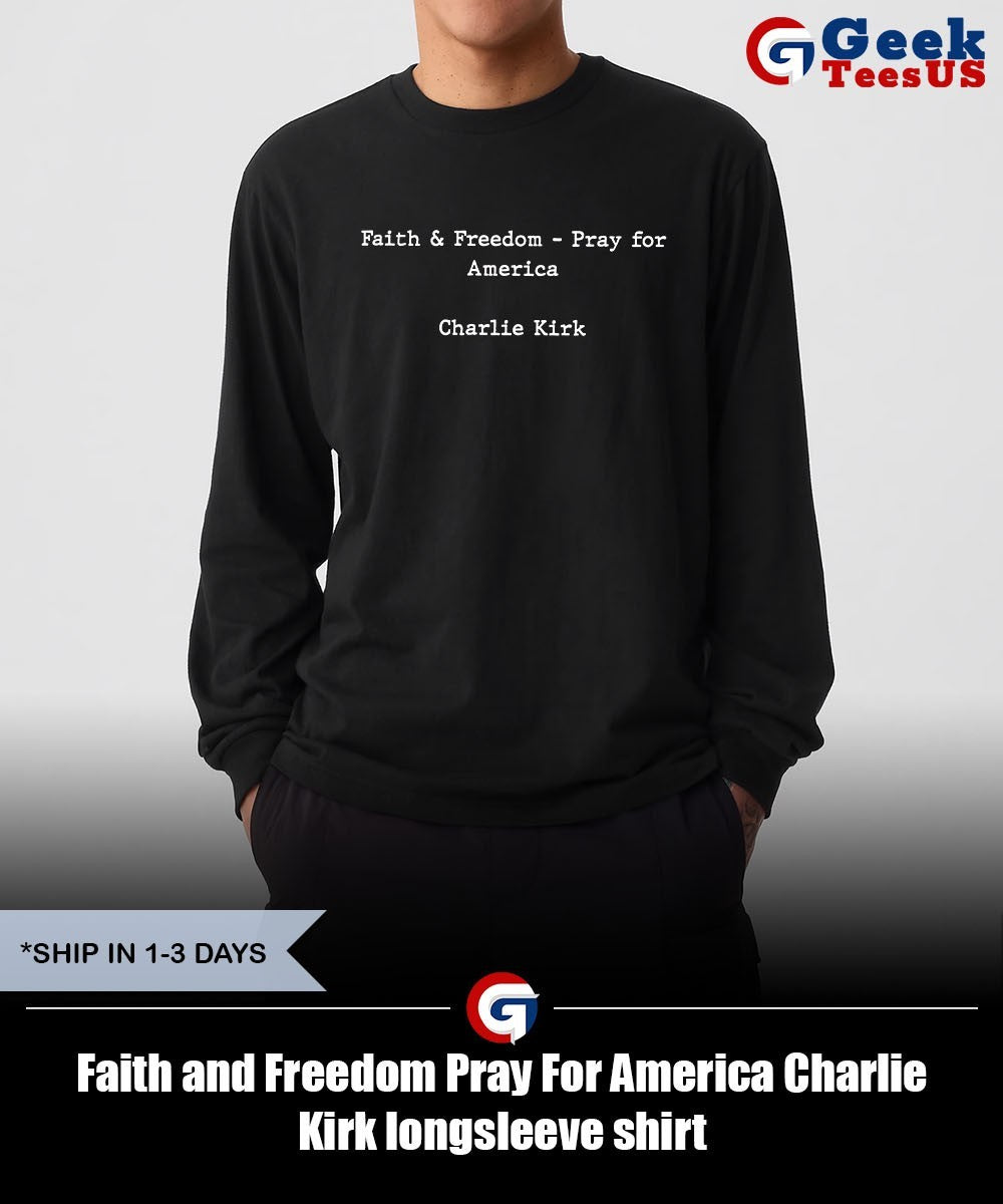 Faith and Freedom Pray For America Charlie Kirk shirt