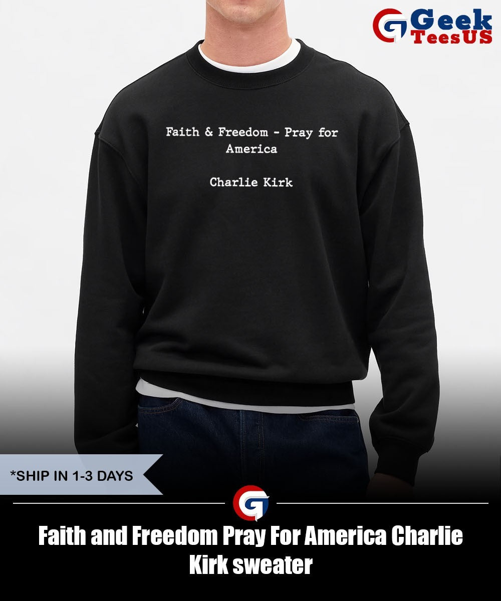 Faith and Freedom Pray For America Charlie Kirk shirt