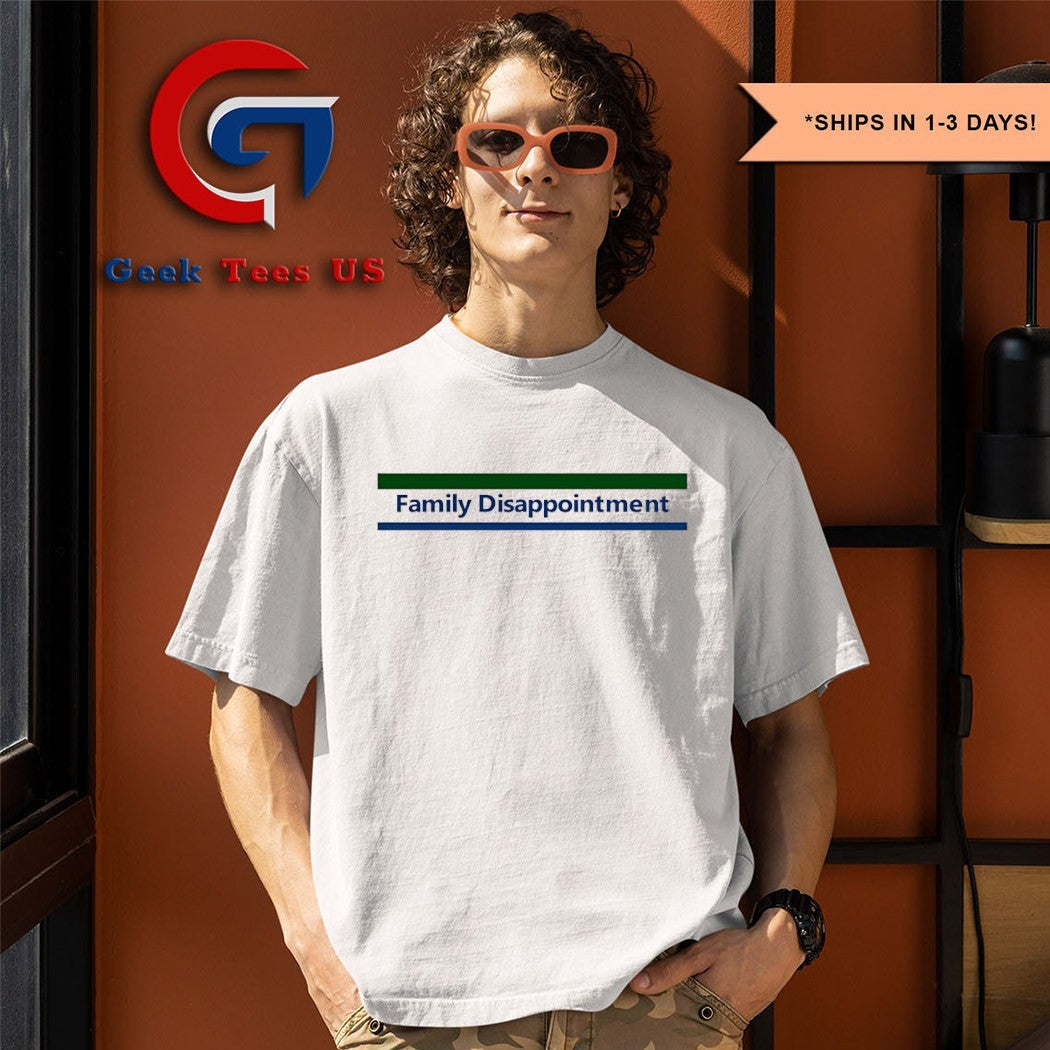 Family Disappointment shirt
