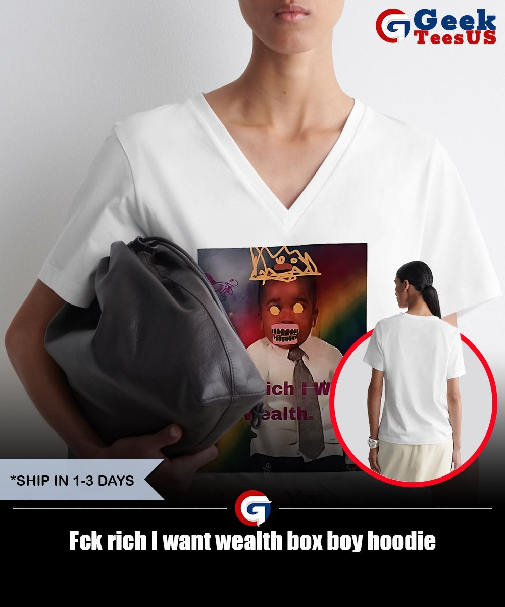 Fck rich I want wealth box boy shirt