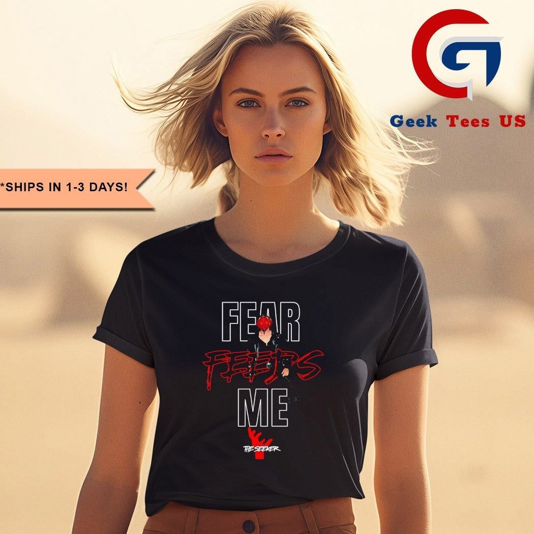 Fear feeds me shirt