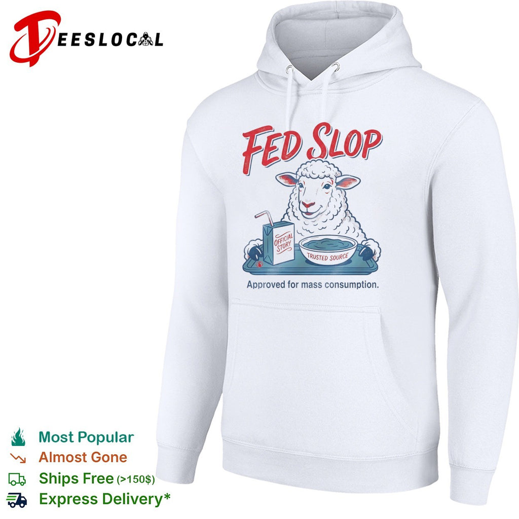 Fed Slop Official Story Trusted Source Approved for Mass Consumption shirt