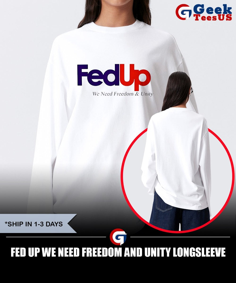 Fed Up we need Freedom and Unity shirt