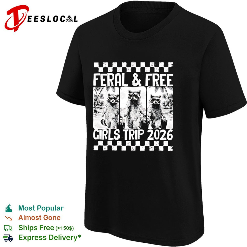 Feral and Free Girls Trip 2026 Raccoon Vacation shirt