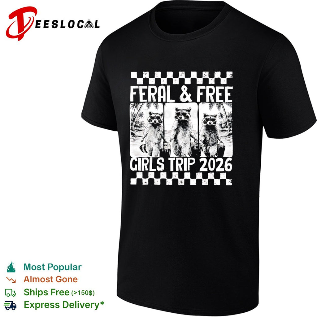 Feral and Free Girls Trip 2026 Raccoon Vacation shirt