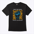 Fight For Those Without Your Privilege T Shirt