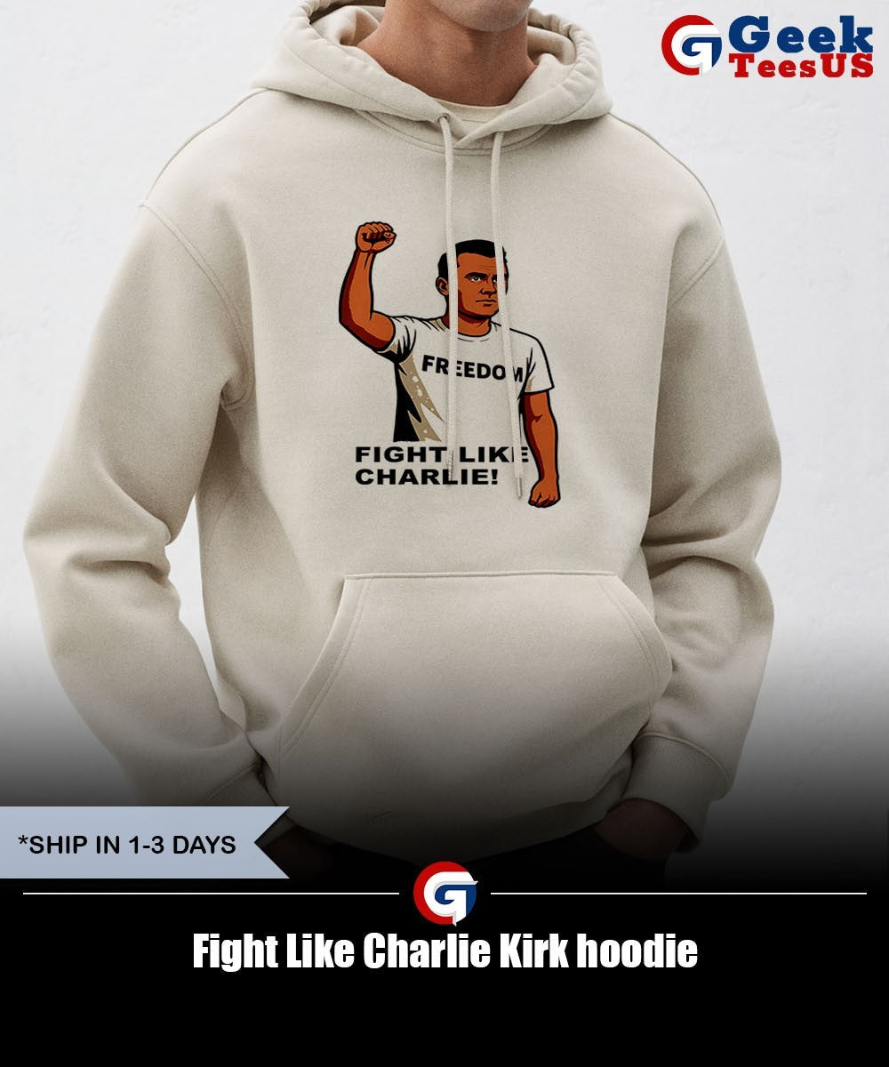 Fight Like Charlie Kirk shirt