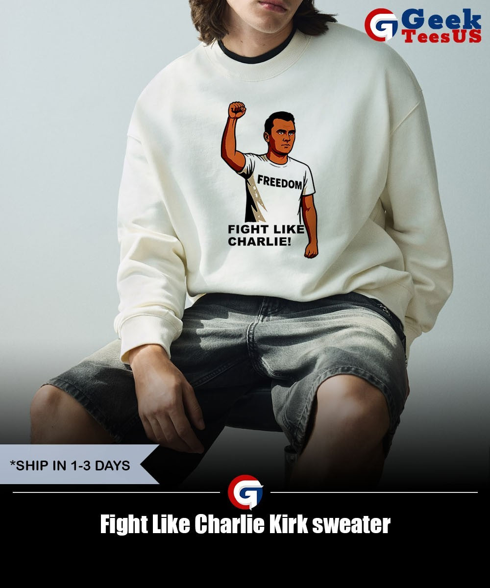 Fight Like Charlie Kirk shirt