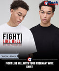 Fight like hell with your pregnant wife shirt