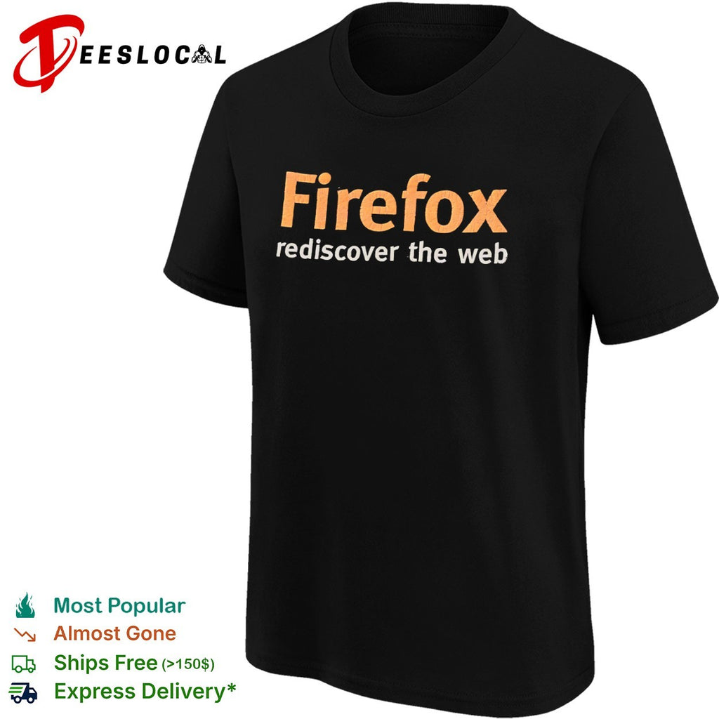Firefox Rediscover the Web Mozilla internet shirt