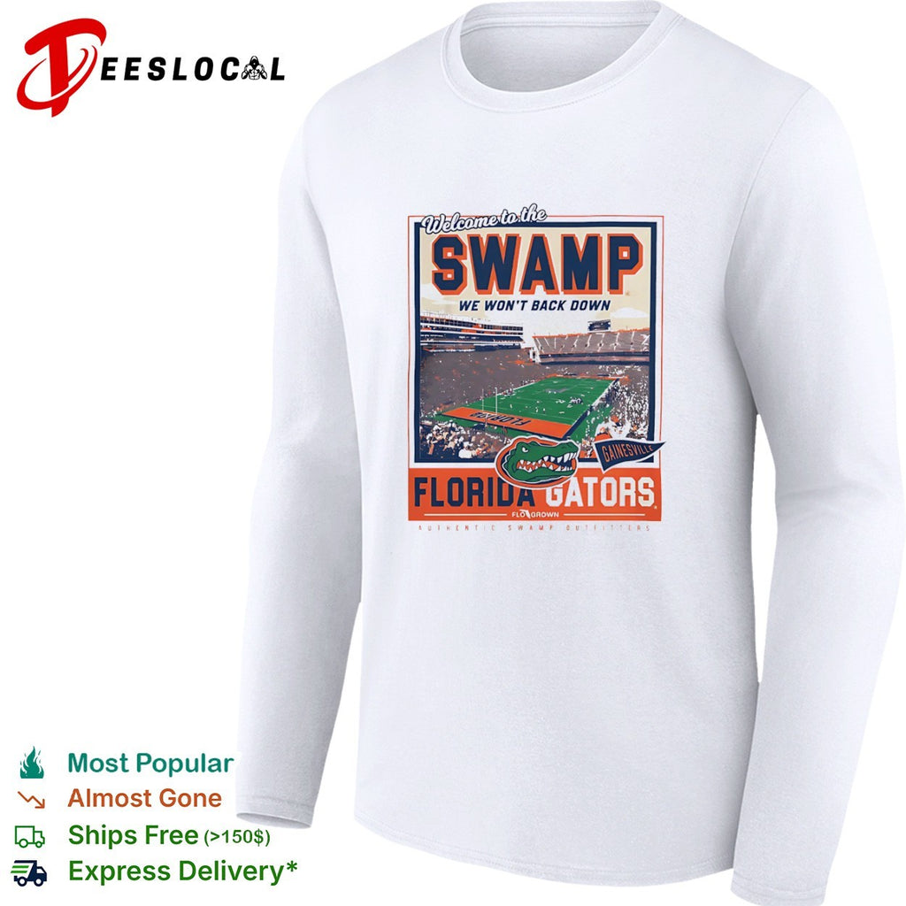 Florida Gators Welcome to the Swamp We Won’t Back Down Gainesville shirt