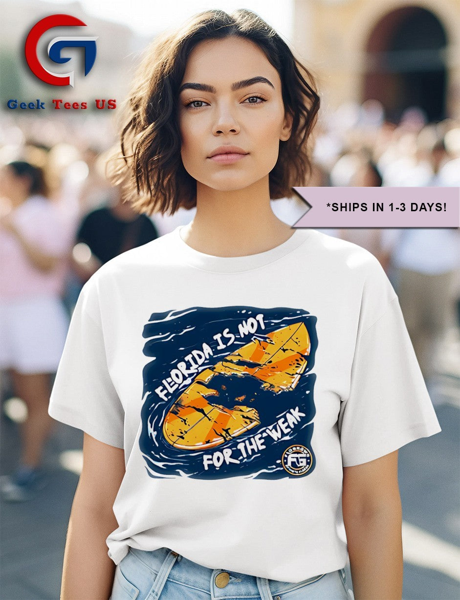 Florida is not not for the weak shirt