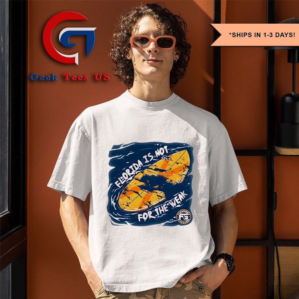 Florida is not not for the weak shirt