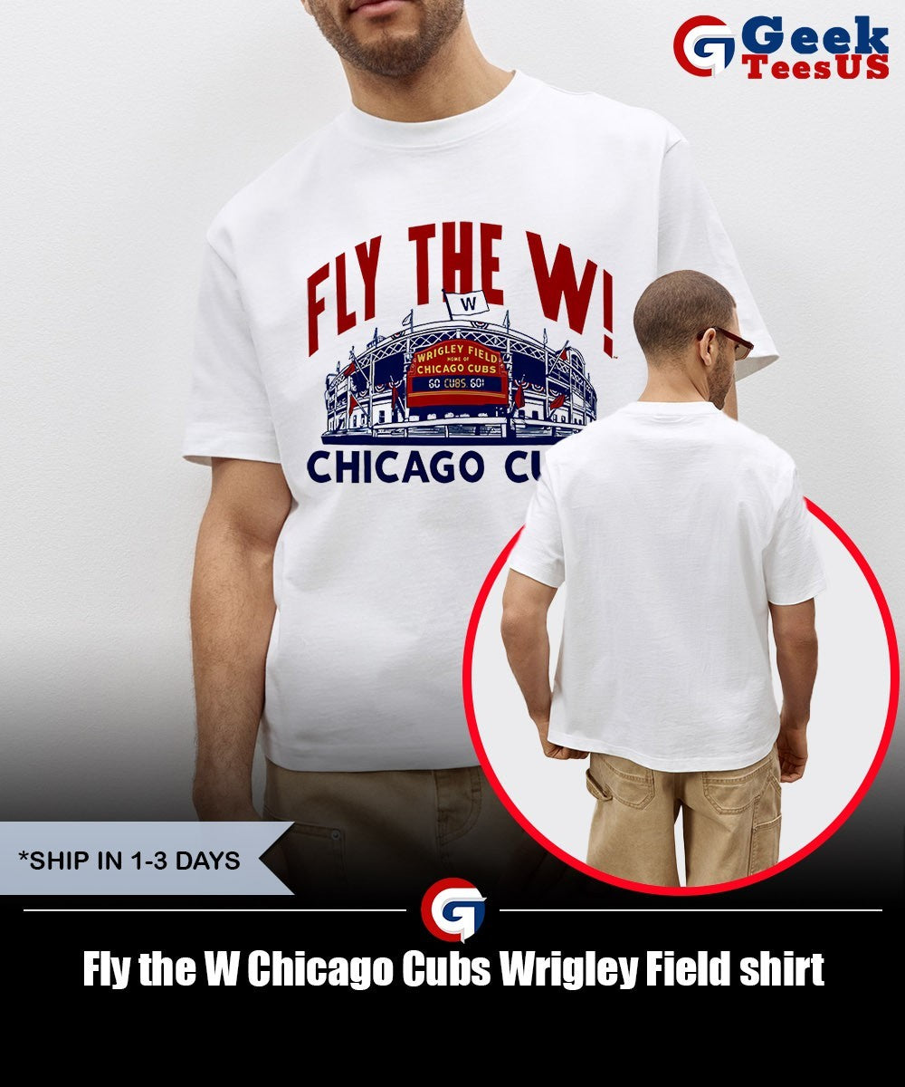Fly the W Chicago Cubs Wrigley Field shirt