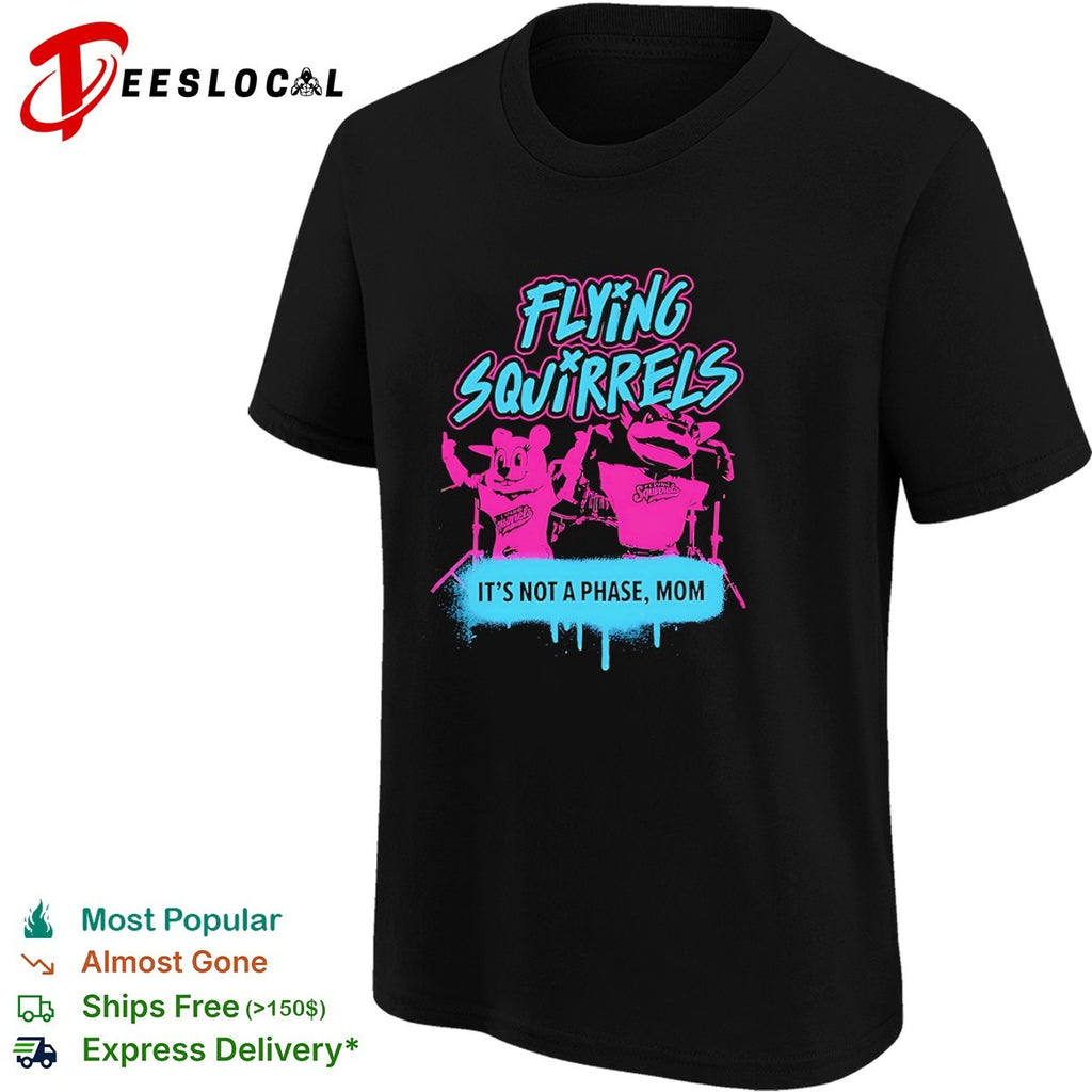 Flying Squirrels It’s Not a Phase Mom minor league baseball shirt